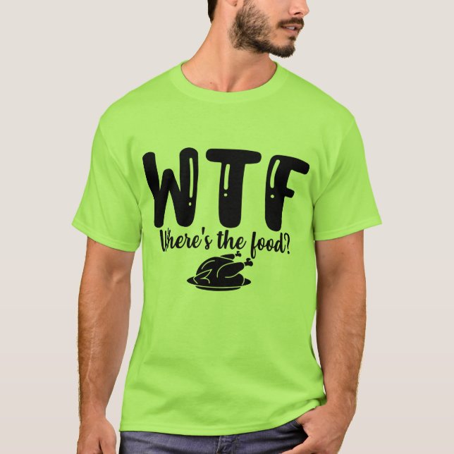 Camiseta WTF Wheres the Food (Anverso)
