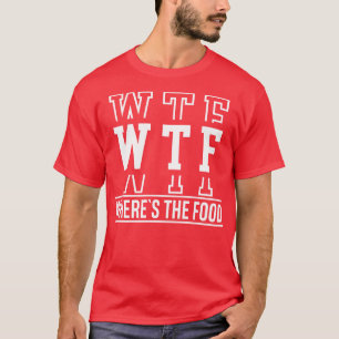 Camiseta WTF Wheres the Food