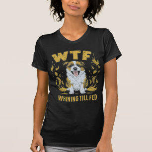 Camiseta WTF - Whining Till Fed Regalo divertidísimo