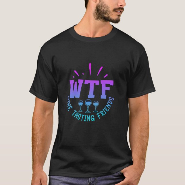 Camiseta WTF Wine Tasting Friends Drinking Funny diciendo q (Anverso)