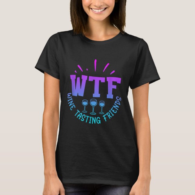 Camiseta Wtf Wine Tasting Friends Drinking Funny Saying Quo (Anverso)