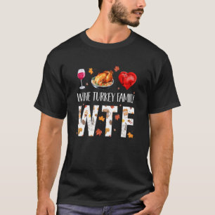 Camiseta WTF Wine Turkey Familia disfraz Gracioso Día de Ac