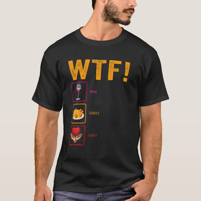 Camiseta WTF Wine Turkey Familia Funny Día de Acción de Gra (Anverso)
