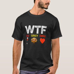 Camiseta WTF Wine Turkey Familia Funny Día de Acción de Gra