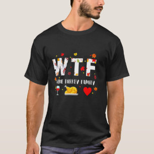 Camiseta WTF Wine Turkey Familia Funny Navidades Thanksgivi