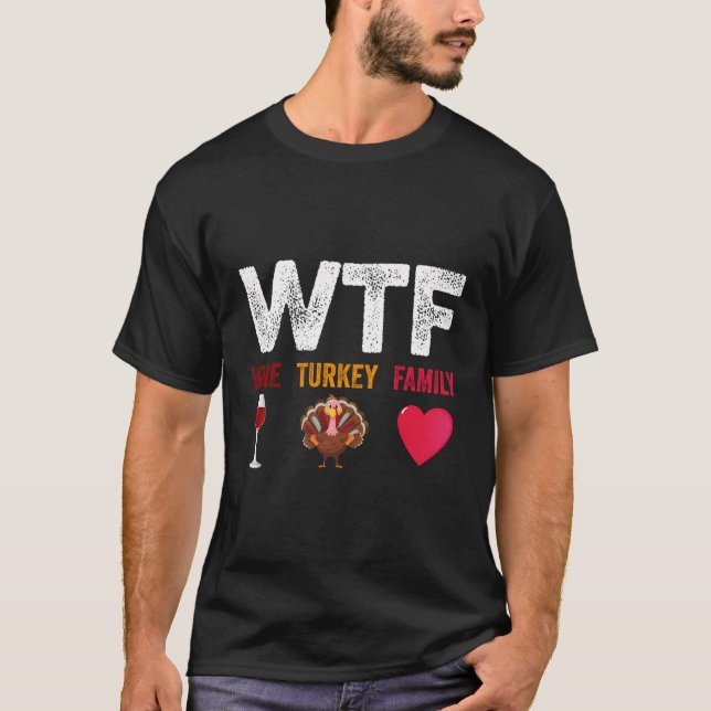 Camiseta Wtf-Wine Turkey Familia Funny Wine Lover Thanksgiv (Anverso)