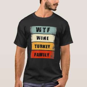 Camiseta WTF Wine Turkey Familia Thankending Men