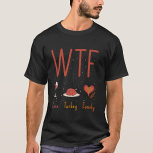 Camiseta WTF Wine Turkey Familia Thankending Men T Sh