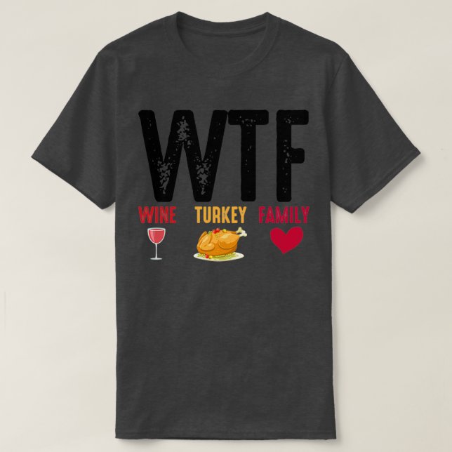 Camiseta WTF Wine Turkey Family Thanksgiving  (Diseño del anverso)