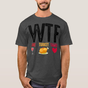 Camiseta WTF Wine Turkey Family Thanksgiving