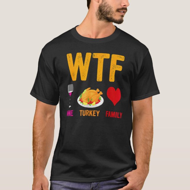 Camiseta WTF Wine Turkey Family   Thanksgiving Day (Anverso)