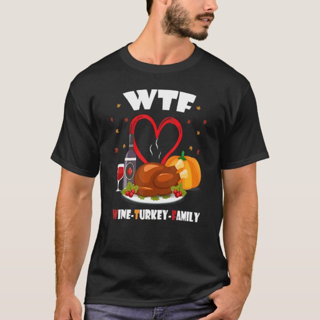 Camiseta WTF Wine Turkey Family   Thanksgiving Day (Anverso)