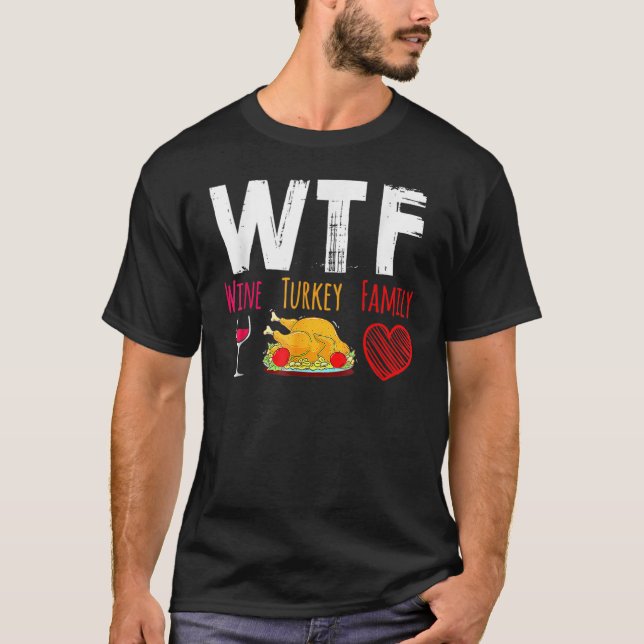 Camiseta WTF Wine Turkey Family  Thanksgiving Day (Anverso)