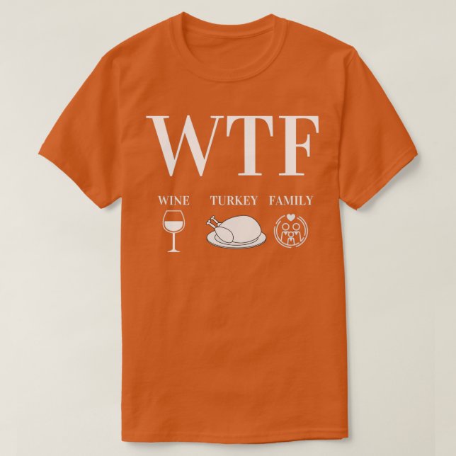 Camiseta WTF Wine Turkey Family Thanksgiving Day Funny Gift (Diseño del anverso)