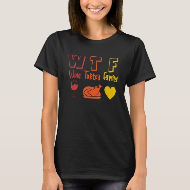 Camiseta WTF Wine Turkey Family Thanksgiving Dinner  Fall A (Anverso)