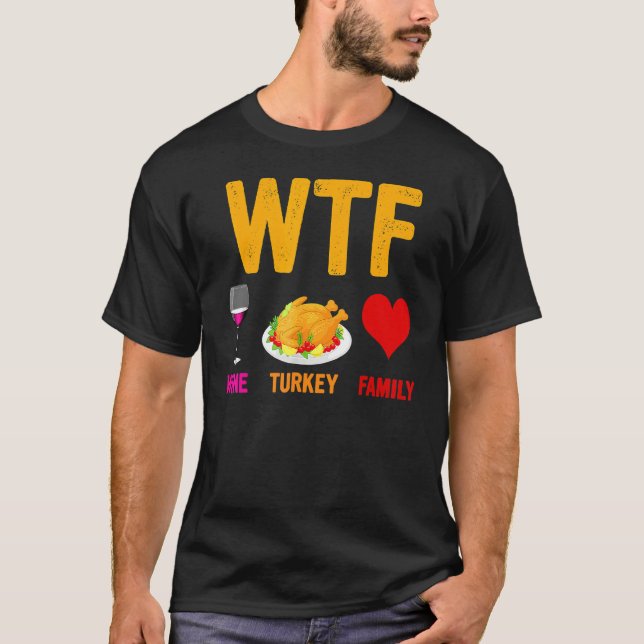 Camiseta WTF-Wine Turkey Family  Wine  Thanksgiving Day (Anverso)