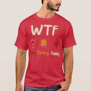 Camiseta WTF Wine Turkey La familia del Día de Acción de Gr