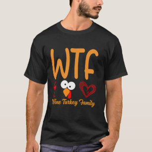 Camiseta WTF Wine Turkey La familia Shirt Graciosa Gracias
