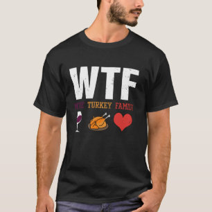 Camiseta WTF Wine Turkey La familia Shirt Graciosa Gracias