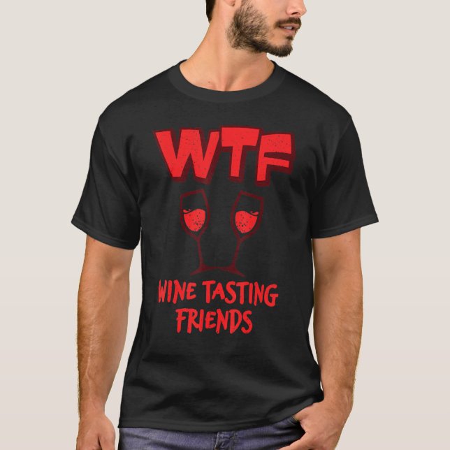 Camiseta Wtf Wine Wine Wine Wine Wine Wine Tasting Friends  (Anverso)
