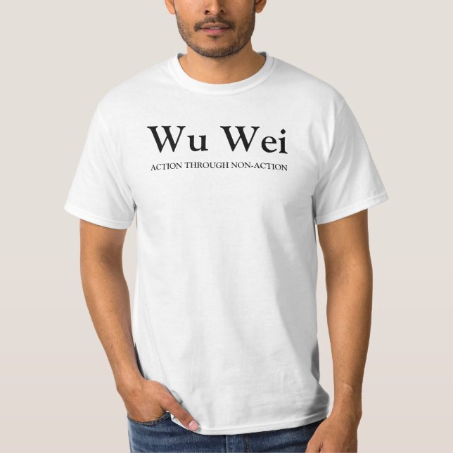 Camiseta Wu Wei: Acción con la No-acción (Anverso)