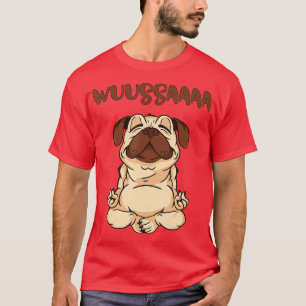 Camiseta Wuussaaaa Yoga Pug Meditación Relajación Wuza