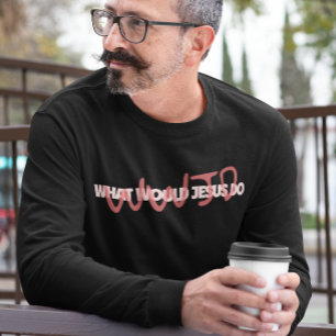 Camiseta WWJD – ¿Qué haría Jesús *realmente*? Manga larga