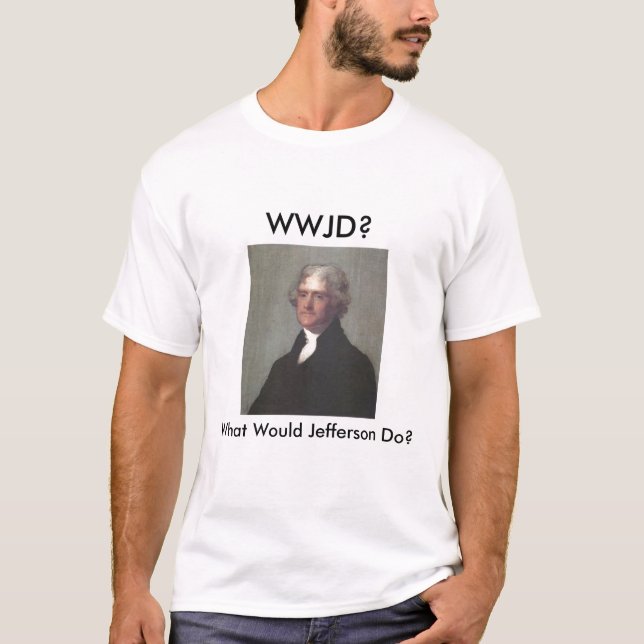 Camiseta ¿WWJD (qué Jefferson haría)? (Anverso)