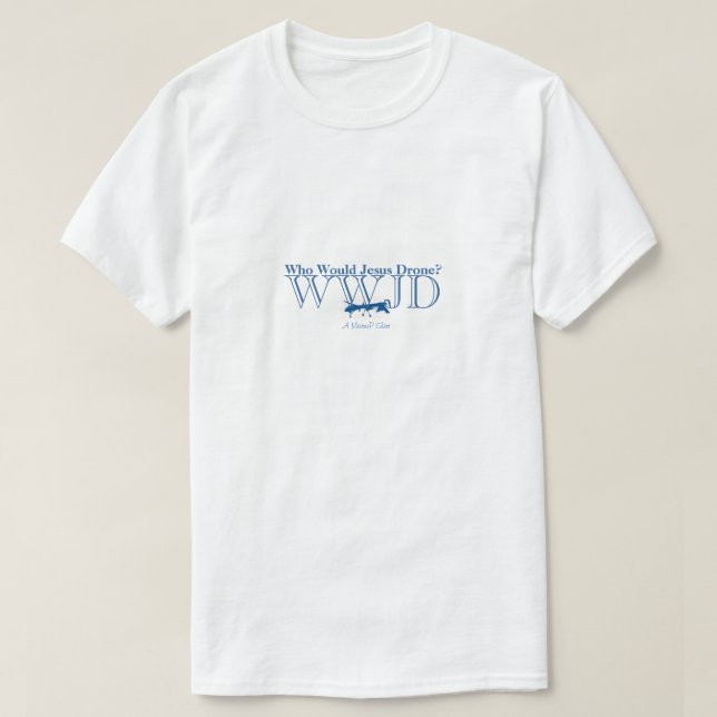 Camiseta WWJD - ¿Quién querría el dron de Jesús? (Diseño del anverso)