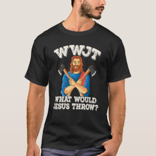 Camiseta WWJT ¿Qué lanzaría Jesús hachos hacha hacha a la h