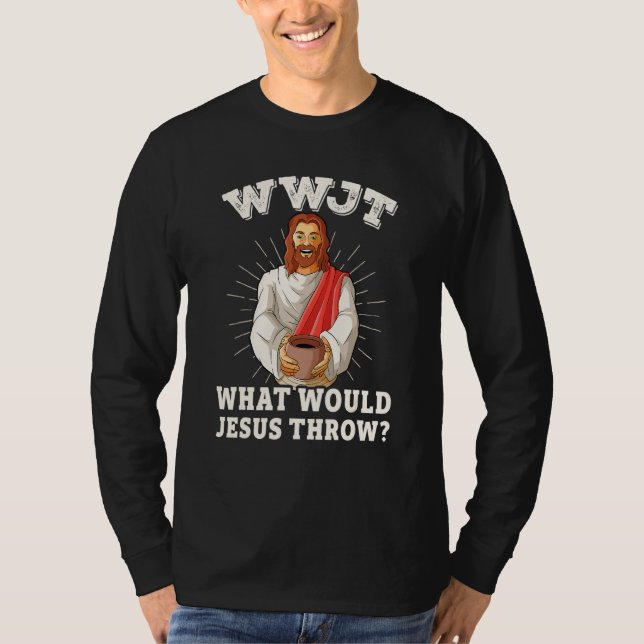 Camiseta WWJT What would Jesus throw funny pottery (Anverso)
