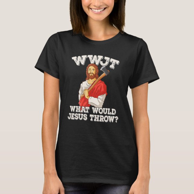 Camiseta WWJT What would Jesus throw haches axe throwing_2 (Anverso)