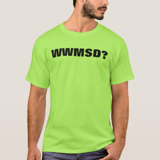 CAMISETA ¿WWMSD?