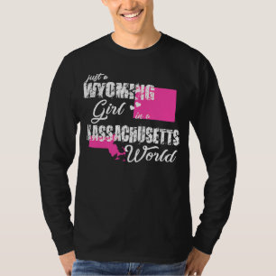 Camiseta Wyoming es sólo un chica Wyoming en Massachusetts