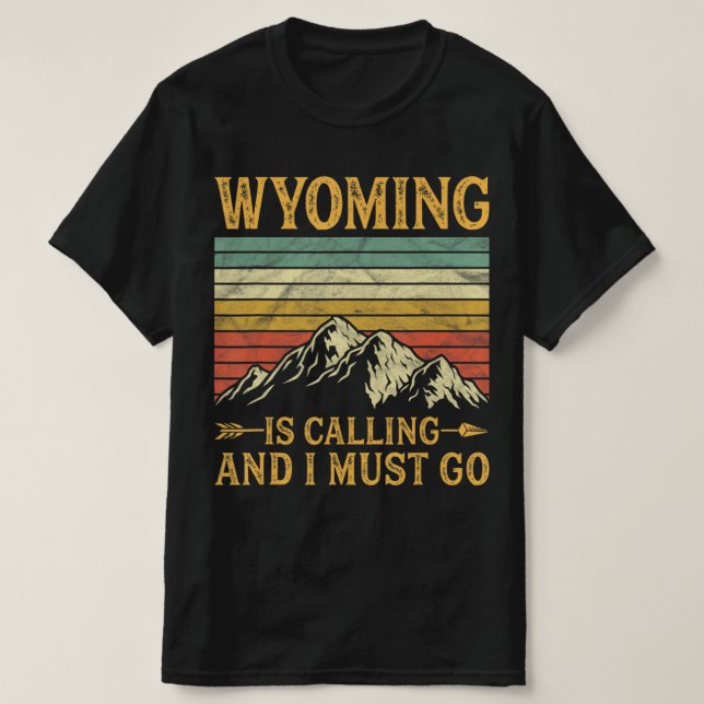 Camiseta Wyoming Is Calling And I Must Go 7 (Diseño del anverso)