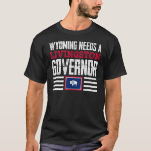 Camiseta Wyoming Necesita Una Gobernadora De Livingston, Th