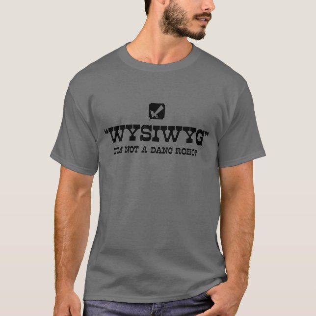 Camiseta WYSIWYG No soy un Dang Robot Check Mark (Anverso)