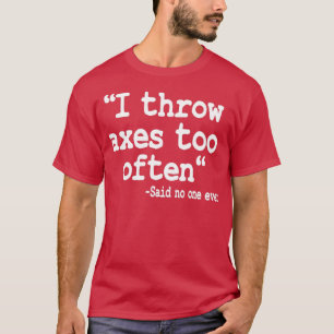 Camiseta X Lanzar Regalo I Lanzar Ejes Con Demasiada Frecue