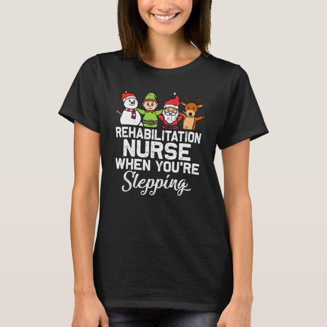 Camiseta X Mas Christmas Rehabilitation Nurse When You're S (Anverso)