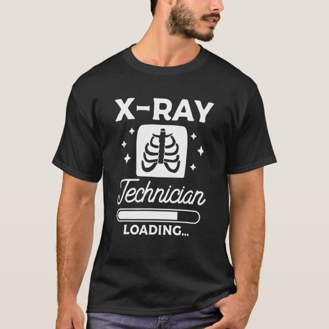 Camiseta X Ray Technician Loading Radiologist Rad Tech (Anverso)