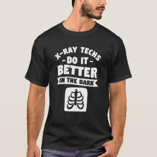 Camiseta X Ray Techs Lo Hace Mejor En El Radiólogo Oscuro R