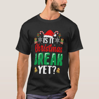 Camiseta Xmas Holiday is It Christmas Break Yet Teacher Chr