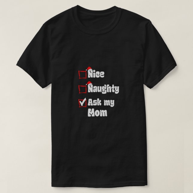 Camiseta Xmas Nice Naughty Ask my Mom Mother Christmas Sant (Diseño del anverso)
