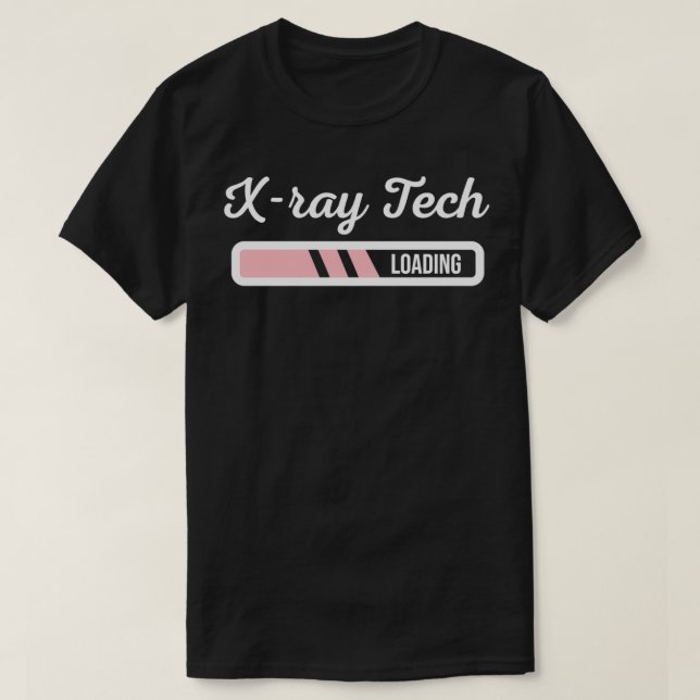 Camiseta Xray Tech Cargando Técnico Xray Tecnólogo Radiólog (Diseño del anverso)