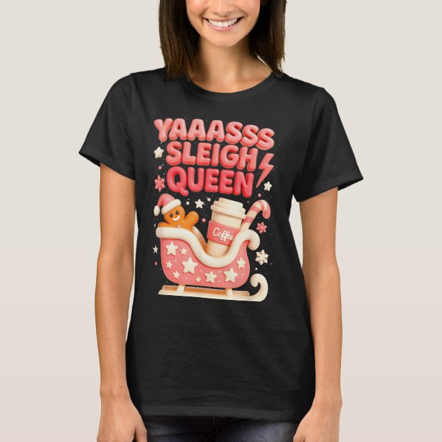 Camiseta Y A Sleigh Queen Sleigh Girl Gingerbread Coffee Ch (Anverso)