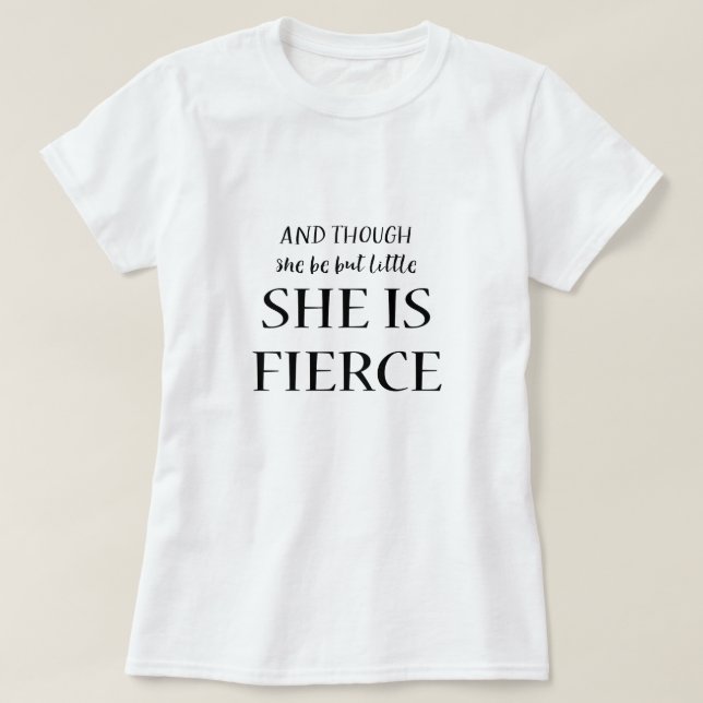 Camiseta Y Aunque Sea Pequeña, Es Una Cita Feroz (Diseño del anverso)