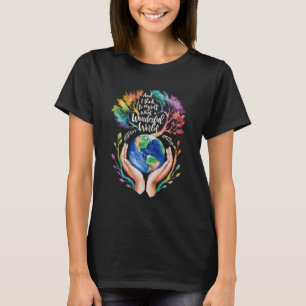 Camiseta Y Creo Que Es El Mundo Maravilloso De La Tierra.