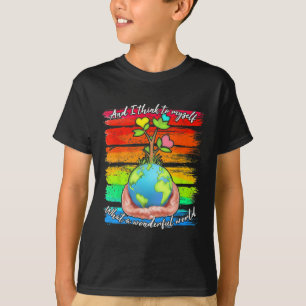 Camiseta Y Creo Que Es El Mundo Maravilloso De La Tierra.