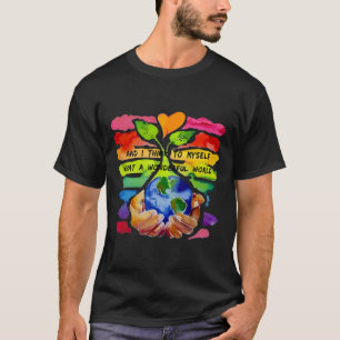 Camiseta Y Creo Que Es El Mundo Maravilloso De La Tierra.