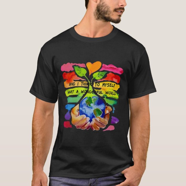 Camiseta Y Creo Que Es El Mundo Maravilloso De La Tierra. (Anverso)